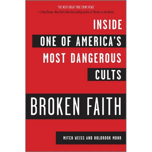Broken Faith: Inside One of America's Most Dangerous Cults - Paperback