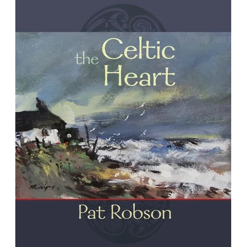 The Celtic Heart: An Anthology of Prayers and Poems in the Celtic Tradition - Paperback