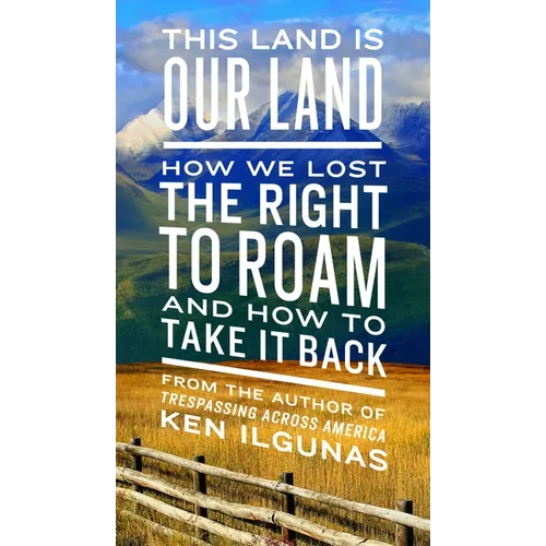 This Land Is Our Land: How We Lost the Right to Roam and How to Take It Back - Paperback