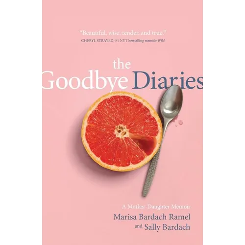 The Goodbye Diaries: A Mother-Daughter Memoir - Paperback