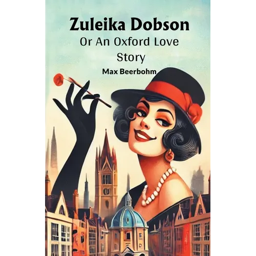 Zuleika Dobson Or An Oxford Love Story - Paperback