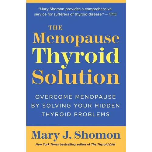 The Menopause Thyroid Solution: Overcome Menopause by Solving Your Hidden Thyroid Problems - Paperback