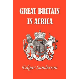 Great Britain in Africa: The History of Colonial Expansion - Paperback