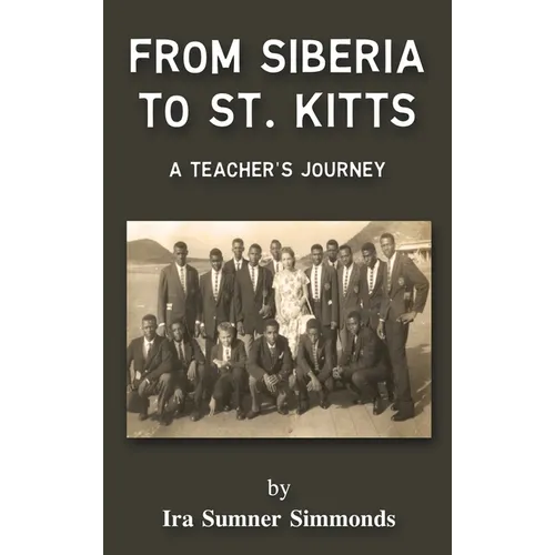 From Siberia to St. Kitts: A Teacher's Journey - Hardcover