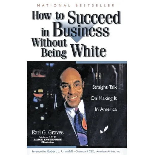 How to Succeed in Business Without Being White: Straight Talk on Making It in America - Paperback