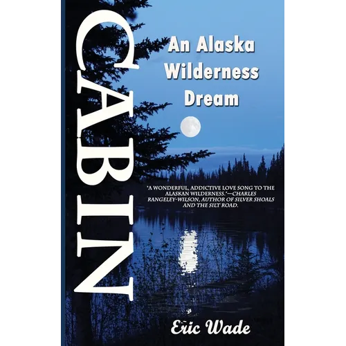 Cabin: An Alaska Wilderness Dream - Paperback