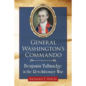 General Washington's Commando: Benjamin Tallmadge in the Revolutionary War - Paperback