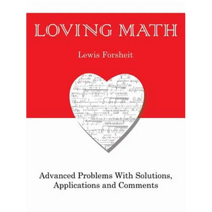 Loving Math: Advanced Problems with Solutions, Applications and Comments - Paperback