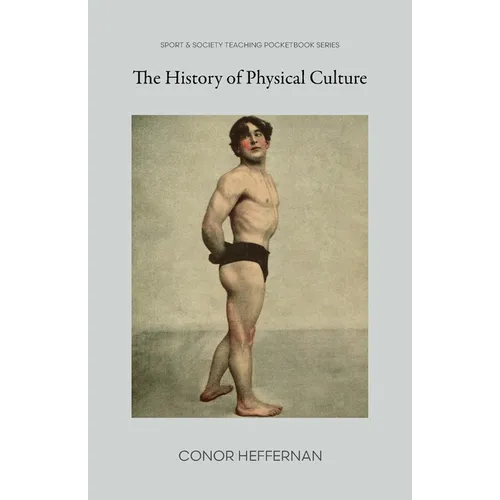 The History of Physical Culture - Paperback