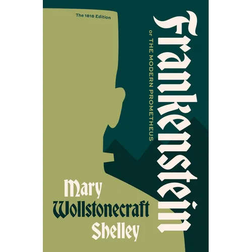 Frankenstein, or the Modern Prometheus: The 1818 Text - Paperback