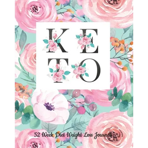 52 Week Keto Diet Weight Loss Journal: Your Meals Weekly Diary Meal and Exercise Fitness Diet Weight Loss Journal Grocery Keto List Track And Plan Log - Paperback