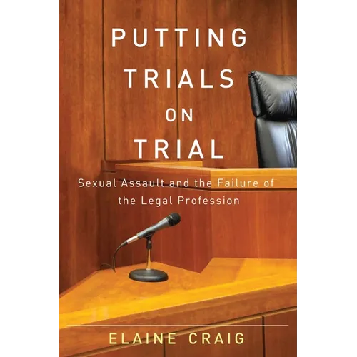 Putting Trials on Trial: Sexual Assault and the Failure of the Legal Profession - Paperback