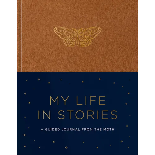 My Life in Stories: A Guided Journal from the Moth - Hardcover