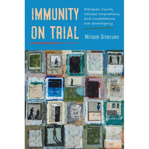Immunity on Trial: Ethiopian Courts, Chinese Corporations, and Contestations Over Sovereignty - Hardcover