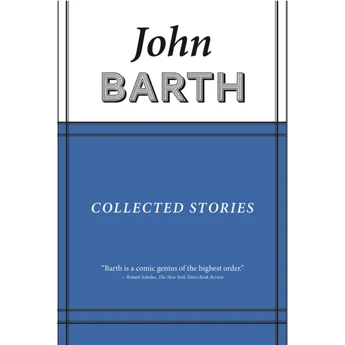 Collected Stories: John Barth - Hardcover