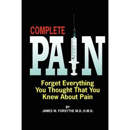 Complete Pain: Forget Everything You Thought That You Knew About Pain - Paperback