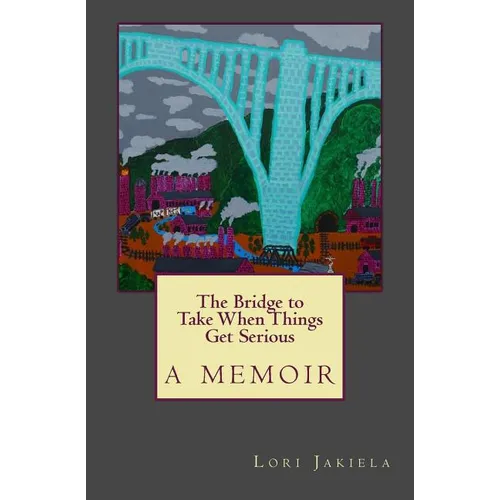 The Bridge to Take When Things Get Serious - Paperback