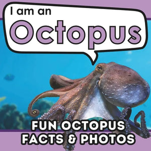 I am an Octopus: A Children's Book with Fun and Educational Animal Facts with Real Photos! - Paperback