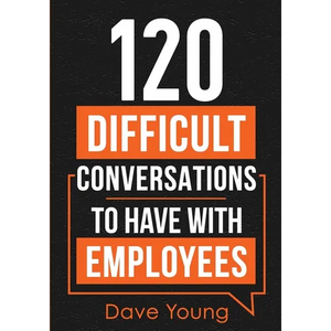 120 Difficult Conversations to Have With Employees - Paperback