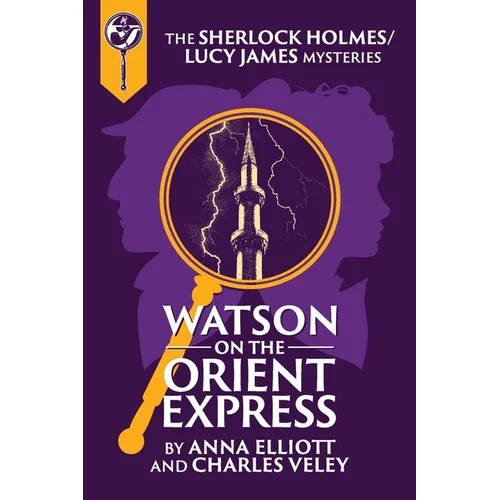 Watson on the Orient Express: A Sherlock Holmes and Lucy James Mystery - Paperback