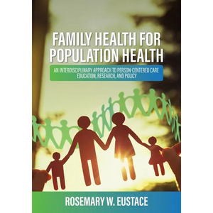 Family Health for Population Health: An Interdisciplinary Approach to Person-Centered Care, Education, Research, and Policy - Paperback