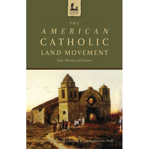 The American Catholic Land Movement: Past, Present, and Future - Paperback