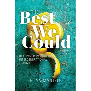 The Best We Could: Healing from Intergenerational Trauma - Paperback