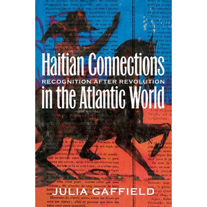 Haitian Connections in the Atlantic World: Recognition After Revolution - Paperback