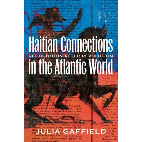 Haitian Connections in the Atlantic World: Recognition After Revolution - Paperback