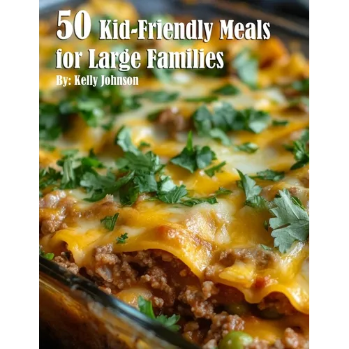 50 Kid-Friendly Meals for Large Families - Paperback