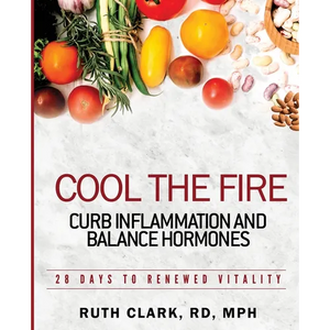 Cool the Fire: Curb Inflammation and Balance Hormones: 28 Days to Renewed Vitality - Paperback