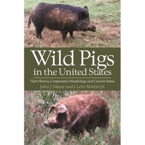 Wild Pigs in the United States: Their History, Comparative Morphology, and Current Status - Paperback
