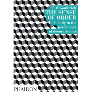 The Sense of Order: A Study in the Psychology of Decorative Art - Paperback