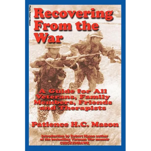 Recovering from the War: A Guide for All Veterans, Family Members, Friends and Therapists - Paperback