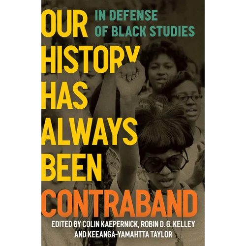 Our History Has Always Been Contraband: In Defense of Black Studies - Paperback