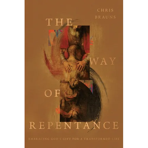 The Way of Repentance: Embracing God's Gift for a Transformed Life - Paperback