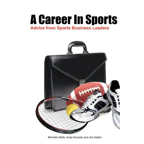 A Career In Sports: Advice from Sports Business Leaders - Paperback