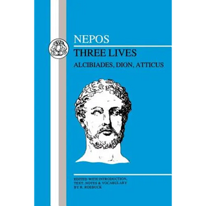 Nepos: Three Lives: Alcibiades, Dion and Atticus - Paperback