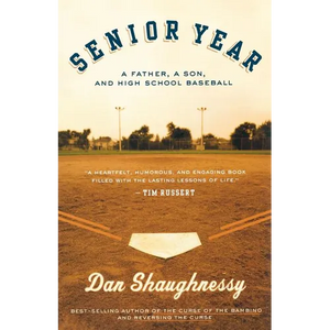 Senior Year: A Father, a Son, and High School Baseball - Paperback