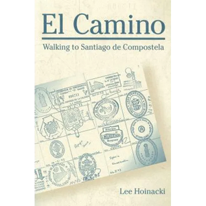 El Camino: Walking to Santiago de Compostela - Paperback