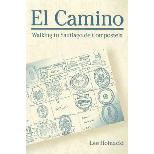 El Camino: Walking to Santiago de Compostela - Paperback