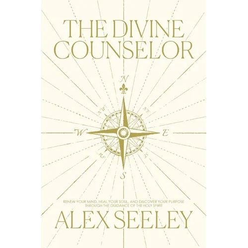 The Divine Counselor: Renew Your Mind, Heal Your Soul, and Discover Your Purpose Through the Guidance of the Holy Spirit - Paperback