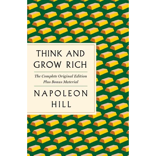 Think and Grow Rich: The Complete Original Edition Plus Bonus Material: (A GPS Guide to Life) - Paperback