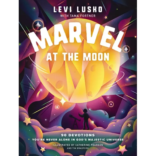 Marvel at the Moon: 90 Devotions: You're Never Alone in God's Majestic Universe - Hardcover