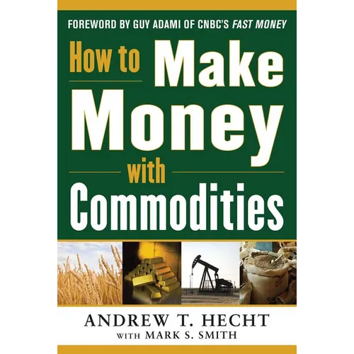How to Make Money with Commodities - Hardcover