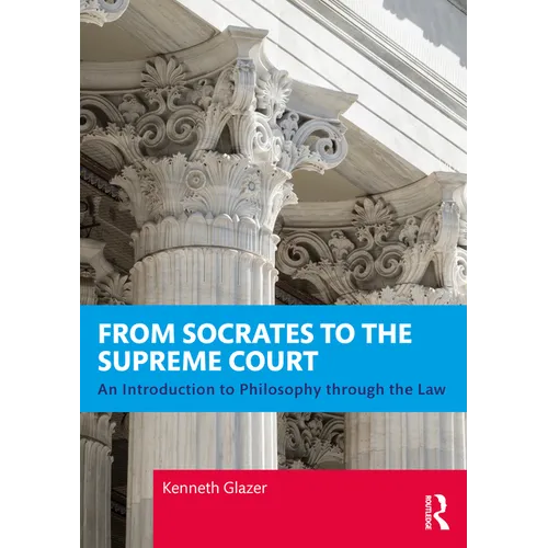 From Socrates to the Supreme Court: An Introduction to Philosophy Through the Law - Paperback