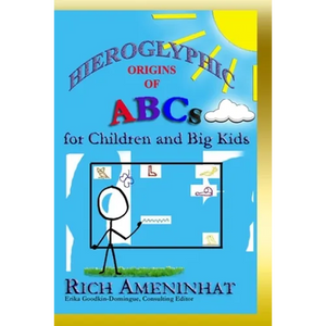 Hieroglyphic Origin of ABCs: for Children and Big Kids - Paperback