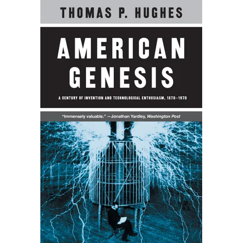 American Genesis: A Century of Invention and Technological Enthusiasm, 1870-1970 - Paperback