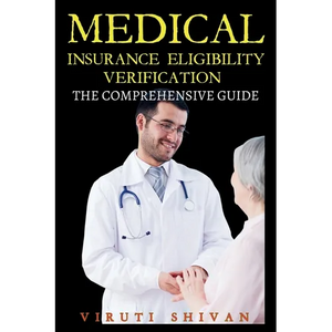 Medical Insurance Eligibility Verification - The Comprehensive Guide - Paperback