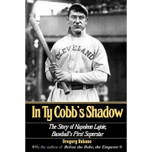 In Ty Cobb's Shadow: The Story of Napoleon Lajoie, Baseball's First Superstar - Paperback